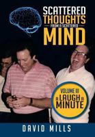 Scattered Thoughts from a Scattered Mind: Volume III a Laugh a Minute 1493125184 Book Cover