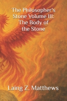 The Philosopher's Stone Volume III: The Body of the Stone 1997624249 Book Cover