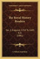 The Royal History Readers: No. 2, England, 1154 To 1603 A.D. 1165089734 Book Cover