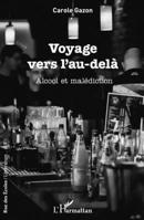 Voyage vers l'au-delà: Alcool et malédiction (Rue Des Écoles) (French Edition) 2343220344 Book Cover