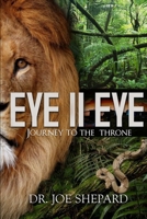 Eye II Eye: Journey to the Throne 1387475908 Book Cover