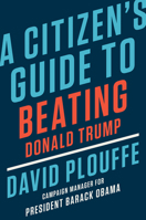 A Citizen's Guide to Beating Donald Trump 1984879499 Book Cover