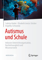 Autismus und Schule: Inklusive Unterrichtsorganisation, Nachteilsausgleich und Wissenserwerb 3662679558 Book Cover