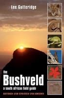 The Bushveld: A South African Field Guide, Including the Kruger Lowveld 192014353X Book Cover