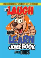 Laugh and Learn Joke Book about Dogs : Funny Jokes and Fun Facts about Man's Best Friend 173789467X Book Cover