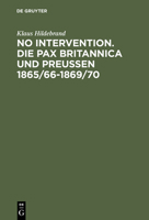 No Intervention. Die Pax Britannica Und Preuen 1865/66-1869/70 3486561987 Book Cover