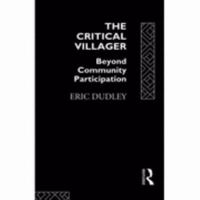The Critical Villager: Beyond Community Participation 0415073448 Book Cover
