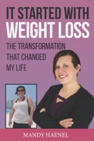 It Started with Weight Loss: The Transformation That Changed My Life B0986B86BQ Book Cover
