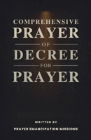 Comprehensive Prayer of Decree for Prayer B0GJCQ14VK Book Cover