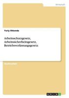 Arbeitsschutzgesetz, Arbeitssicherheitsgesetz, Betriebsverfassungsgesetz 3656723966 Book Cover