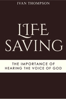 Lifesaving: The Importance of Hearing the Voice of God B08TRLB3DX Book Cover