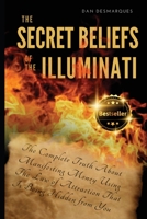 The Secret Beliefs of the Illuminati : The Complete Truth about Manifesting Money Using the Law of Attraction That Is Being Hidden from You 1953274005 Book Cover