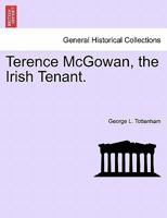 Terence McGowan, the Irish Tenant. 1241362394 Book Cover