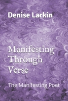 Manifesting Through Verse: The Manifesting Poet B0F1NGWNXX Book Cover