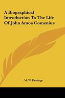 A Biographical Introduction To The Life Of John Amos Comenius 1417901845 Book Cover