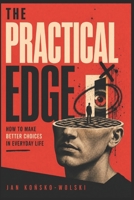 THE PRACTICAL EDGE: How to Make Better Choices in Everyday Life (THE LIFE TOOLKIT) B0HG83153T Book Cover