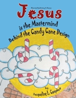 Jesus is the Mastermind Behind the Candy Cane Design 195130019X Book Cover