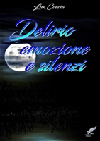 DELIRIO, EMOZIONE E SILENZI 1326807048 Book Cover