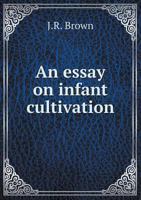 An Essay on Infant Cultivation 1359507353 Book Cover