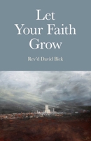 Let Your Faith Grow 1846944600 Book Cover