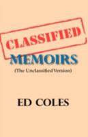 Classified Memoirs: The Unclassified Version 1425149685 Book Cover