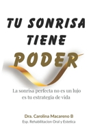 TU SONRISA TIENE PODER: La sonrisa perfecta no es un lujo es tu estrategia de vida B0FSYDFWNW Book Cover