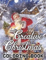 Creative Christmas Coloring Book: An Adult Beautiful grayscale images of Winter Christmas holiday scenes, Santa, reindeer, elves, tree lights (Life Ho B08L1R8NPD Book Cover