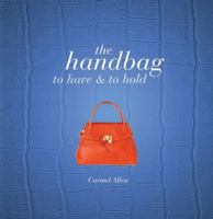 The Handbag: To Have and to Hold 1858687691 Book Cover