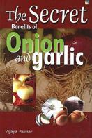 Secret Benefits Of Onion And Garlic 1845575334 Book Cover