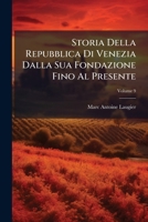 Storia Della Repubblica Di Venezia Dalla Sua Fondazione Fino Al Presente, Volume 9 1248465490 Book Cover
