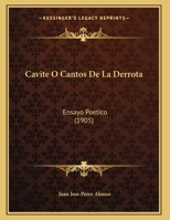 Cavite O Cantos De La Derrota: Ensayo Poetico (1905) 1279258764 Book Cover