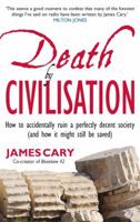 Death by Civilisation: How to Accidently Ruin a Perfectly Decent Society (and How It Might Still Be Saved) 0232529922 Book Cover