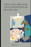 Poems to help medics burn out in more interesting and reflective ways B0HFX94VM3 Book Cover