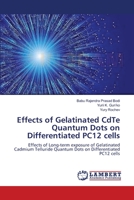 Effects of Gelatinated CdTe Quantum Dots on Differentiated PC12 cells 3659198722 Book Cover