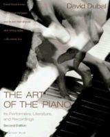 The Art of the Piano: Its Performers, Literature, and Recordings Revised and Expanded Edition 0671492381 Book Cover