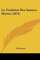 La Tradition Des Saintes-Maries (1874) 1160141177 Book Cover