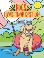Pugs Living Their Best Life Coloring Book: Fun, Cute Design Illustrations to Color - Perfect for Kids and Adults B08LNG9TWR Book Cover