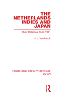 The Netherlands Indies and Japan: Their Relations, 1940-1941 0415587646 Book Cover