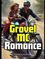 Grovel MC Romance: A Grovel Husband Story B0F7QXG7HR Book Cover