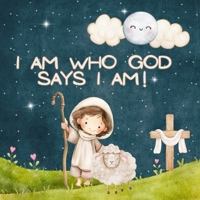 I Am Who God Says I Am ! B0F674CGVY Book Cover