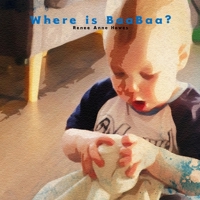 Where is BaaBaa?: A boy's search for his best friend. 0646820982 Book Cover