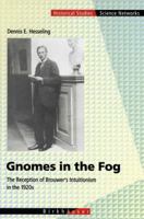 Gnomes in the Fog: The Reception of Brouwer's Intuitionism in the 1920s (Science Networks: Historical Studies) 3034893949 Book Cover
