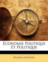 Economie Politique Et Politique: Articles Extraits Du Globe (1832) 1160775281 Book Cover