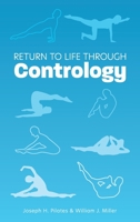 Pilates' Return to Life Through Contrology 1614277125 Book Cover