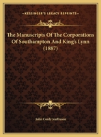 The Manuscripts Of The Corporations Of Southampton And King's Lynn 1165109379 Book Cover