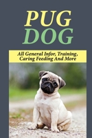 Pug Dog: All General Infor, Training, Caring Feeding And More: Supplies To Prepare For Pug Dog null Book Cover