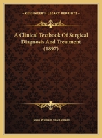 A Clinical Textbook Of Surgical Diagnosis And Treatment 1164519743 Book Cover