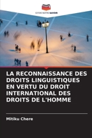 LA RECONNAISSANCE DES DROITS LINGUISTIQUES EN VERTU DU DROIT INTERNATIONAL DES DROITS DE L'HOMME 6203059013 Book Cover
