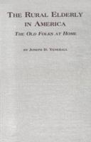The Rural Elderly in America: The Old Folks at Home 0773481869 Book Cover