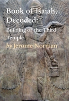 The Book of Isaiah, Decoded: Building of the Third Temple 1649693699 Book Cover